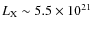 $L_{\rm X} \sim 5.5 \times 10^{21}$