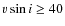 $v \sin i \geq 40$