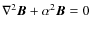 $\nabla^{2} {\vec B} + \alpha^{2} {\vec B} = 0$