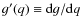 $g^{\prime} (q) \equiv{\rm d}g/{\rm d}q$