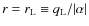 $r=r_{\rm L} \equiv q_{\rm L}/ \vert\alpha \vert $