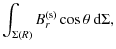 $\displaystyle \int_{\Sigma(R)} B_{r}^{({\rm s})} \cos \theta ~ {\rm d} \Sigma,$