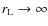 $r_{\rm L} \rightarrow \infty $