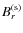 $B_{r}^{({\rm s})}$