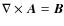 $ \nabla \times \vec A = \vec B$