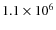 $1.1\times 10^6$