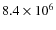 $8.4\times 10^6$