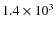 $1.4\times 10^3$