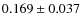 $ 0.169 \pm 0.037$