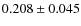 $ 0.208 \pm 0.045$