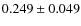 $ 0.249 \pm 0.049$