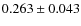 $ 0.263 \pm 0.043$