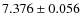 $ 7.376 \pm 0.056$