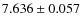 $ 7.636 \pm 0.057$