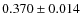 $ 0.370 \pm 0.014$