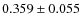 $ 0.359 \pm 0.055$