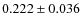 $ 0.222 \pm 0.036$