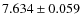 $ 7.634 \pm 0.059$