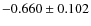 $-0.660 \pm 0.102$