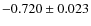 $-0.720 \pm 0.023$