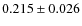 $ 0.215 \pm 0.026$