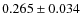 $ 0.265 \pm 0.034$