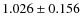 $ 1.026 \pm 0.156$
