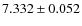 $ 7.332 \pm 0.052$