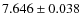 $ 7.646 \pm 0.038$