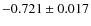 $-0.721 \pm 0.017$