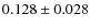 $ 0.128 \pm 0.028$