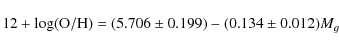 \begin{displaymath}{\rm 12+log(O/H)} = (5.706\pm 0.199) - (0.134\pm 0.012) {M}_{g}
\end{displaymath}