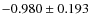 $-0.980 \pm 0.193$