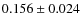 $ 0.156 \pm 0.024$