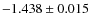 $-1.438 \pm 0.015$