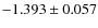 $-1.393 \pm 0.057$