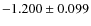 $-1.200 \pm 0.099$
