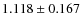 $ 1.118 \pm 0.167$