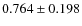 $ 0.764 \pm 0.198$