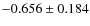 $-0.656 \pm 0.184$