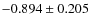 $-0.894 \pm 0.205$