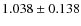 $ 1.038 \pm 0.138$