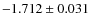 $-1.712 \pm 0.031$