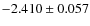 $-2.410 \pm 0.057$