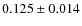 $ 0.125 \pm 0.014$