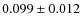 $ 0.099 \pm 0.012$
