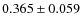 $ 0.365 \pm 0.059$