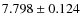 $ 7.798 \pm 0.124$