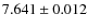 $ 7.641 \pm 0.012$