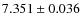$ 7.351 \pm 0.036$